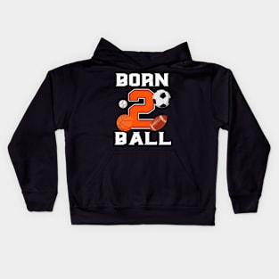 Born 2nd Ball Birthday Sport Ball Theme 2 Year Old Kids Kids Hoodie